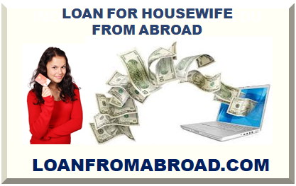 LOAN FOR HOUSEWIFE FROM ABROAD