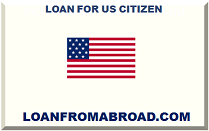 LOAN FOR US CITIZEN 