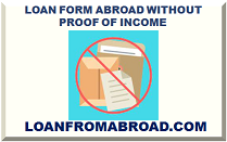 LOAN FORM ABROAD WITHOUT PROOF OF INCOME