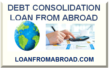 DEBT CONSOLIDATION LOAN FROM ABROAD