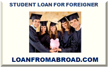 STUDENT LOAN FOR FOREIGN STUDENTS